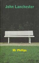 Couverture du livre « Mr phillips » de John Lanchester aux éditions Faber Et Faber