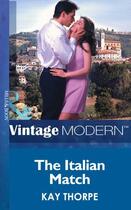 Couverture du livre « The Italian Match (Mills & Boon Modern) (Latin Lovers - Book 8) » de Kay Thorpe aux éditions Mills & Boon Series