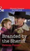 Couverture du livre « Branded by the Sheriff (Mills & Boon Intrigue) » de Delores Fossen aux éditions Mills & Boon Series