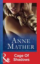 Couverture du livre « Cage of Shadows (Mills & Boon Modern) (The Anne Mather Collection) » de Anne Mather aux éditions Mills & Boon Series