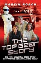 Couverture du livre « The Top Gear Story - The 100% Unofficial Story of the Most Famous Car » de Roach Martin aux éditions Blake John Digital