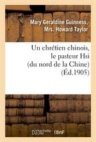 Couverture du livre « Un chretien chinois, le pasteur hsi (du nord de la chine) » de Taylor M G G. aux éditions Hachette Bnf