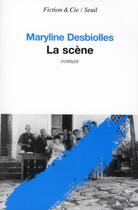 Couverture du livre « La scène » de Maryline Desbiolles aux éditions Seuil
