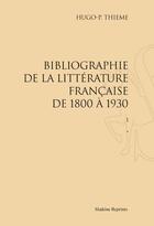 Couverture du livre « Bibliographie de la littérature française de 1800 à 1930 ; t. 1 à 3 » de Hugo Paul Thieme aux éditions Slatkine Reprints