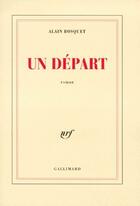 Couverture du livre « Un départ » de Alain Bosquet aux éditions Gallimard