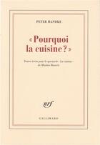 Couverture du livre « Pourquoi la cuisine ? » de Peter Handke aux éditions Gallimard