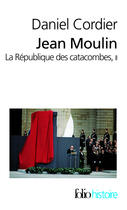 Couverture du livre « Jean Moulin - la république des catacombes Tome 2 » de Daniel Cordier aux éditions Gallimard