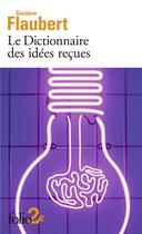 Couverture du livre « Le dictionnaire des idées reçues » de Gustave Flaubert aux éditions Folio