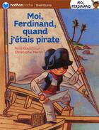 Couverture du livre « Moi, Ferdinand, quand j'étais pirate » de Christophe Merlin et Rene Gouichoux aux éditions Nathan