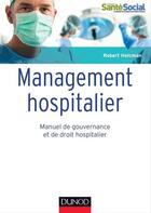Couverture du livre « Management hospitalier ; manuel de gouvernance et de droit hospitalier » de Robert Holcman aux éditions Dunod