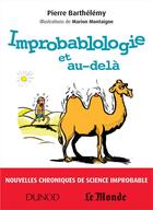 Couverture du livre « Improbablologie et au-delà ; nouvelles chroniques de science improbable » de Marion Montaigne et Pierre Barthélémy aux éditions Dunod