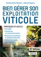 Couverture du livre « Bien gérer son exploitation viticole ; pratiques et outils (3e édition) » de Gerard Seguin et Emmanuelle Rouzet aux éditions Dunod