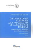 Couverture du livre « Les outils du PIA consacrés à la valorisation de la recherche publique ; une forte ambition stratégique, des réalisations en retrait » de Cour Des Comptes aux éditions Documentation Francaise