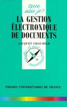 Couverture du livre « La gestion electronique de documents » de Chaumier Jacques aux éditions Que Sais-je ?
