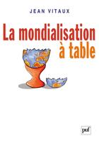 Couverture du livre « La mondialisation à table » de Jean Vitaux aux éditions Puf