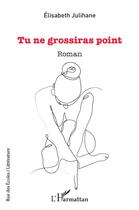 Couverture du livre « Tu ne grossiras point » de Elisabeth Julihane aux éditions L'harmattan