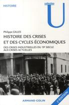 Couverture du livre « Histoire des crises et des cycles économiques ; des crises industrielles du 19 siècle aux crises actuelles (2e édition) » de Philippe Gilles aux éditions Armand Colin