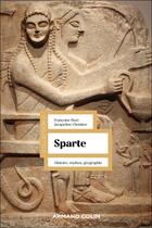 Couverture du livre « Sparte : Histoire, mythes, géographie (2e édition) » de Jacqueline Christien et Francoise Ruze aux éditions Armand Colin