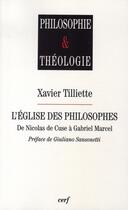 Couverture du livre « L'église des philosophes ; de nicolas de cuse à gabriel marcel » de Tilliette X aux éditions Cerf