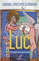Couverture du livre « Luc - l'evangile de la misericorde » de Schonborn Christophe aux éditions Cerf