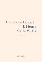 Couverture du livre « L'heure de la sortie » de Christophe Dufosse aux éditions Denoel