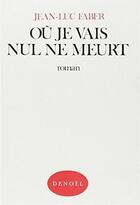 Couverture du livre « Où je vais nul ne meurt ou Le chant du Bagaude » de Jean-Luc Faber aux éditions Denoel