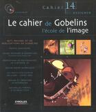 Couverture du livre « Le cahier de gobelins l'ecole de l'imagecahier no14 avec 2 cd-rom » de  aux éditions Eyrolles