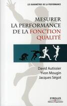 Couverture du livre « Mesurer la performance de la fonction qualité » de David Autissier et Yvon Mougin et Jacques Segot aux éditions Eyrolles