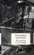 Couverture du livre « Mon gourou et son disciple » de Christopher Isherwood aux éditions Fayard