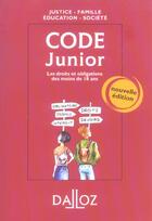 Couverture du livre « Code Junior ; Les Droits Et Obligations Des Moins De 18 Ans » de Dominique Chagnollaud aux éditions Dalloz