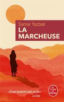 Couverture du livre « La marcheuse » de Samar Yazbek aux éditions Le Livre De Poche