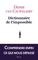 Couverture du livre « Dictionnaire de l'impossible » de Didier Van Cauwelaert aux éditions Plon