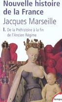 Couverture du livre « Nouvelle histoire de France Tome 1 ; de la préhistoire à la fin de l'ancien régime » de Jacques Marseille aux éditions Tempus/perrin