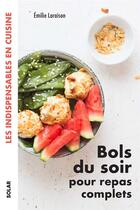 Couverture du livre « Bols du soir pour repas complets » de Emilie Laraison aux éditions Solar