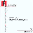Couverture du livre « HERMES N.34 ; l'espace, enjeux politiques » de Hermes aux éditions Cnrs