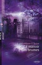 Couverture du livre « Le manoir des brumes » de Kathleen O'Brien aux éditions Harlequin