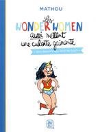 Couverture du livre « Les wonder women aussi mettent une culotte gainante ; des dessins qui font du bien » de Mathou aux éditions J'ai Lu