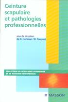 Couverture du livre « Ceinture scapulaire et pathologies professionnelles » de Herisson/Fouquet aux éditions Elsevier-masson