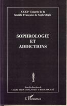 Couverture du livre « Sophrologie et addictions ; quarantième congrès de la société française de sophrologie » de Claudie Terk-Chalanset et Benoit Fouche aux éditions Editions L'harmattan