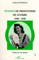 Couverture du livre « Femmes de prisonniers de guerre 1940-1945 » de Sarah Fishman aux éditions Editions L'harmattan