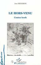 Couverture du livre « Le hors venu - contes brefs » de Jean Bensimon aux éditions Editions L'harmattan