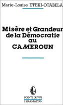 Couverture du livre « Misère et grandeur de la démocratie au Cameroun » de Marie-Louise Eteki-Otabela aux éditions Editions L'harmattan