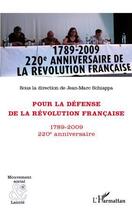 Couverture du livre « Pour la défense de la Révolution française ; 1789-2009, 220e anniversaire » de Jean-Marc Schiappa aux éditions Editions L'harmattan