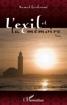 Couverture du livre « L'exil et la mémoire » de Kamal Zerdoumi aux éditions L'harmattan