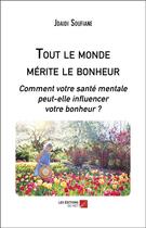 Couverture du livre « Tout le monde mérite le bonheur ; comment votre santé mentale peut-elle influencer votre bonheur ? » de Jdaidi Soufiane aux éditions Editions Du Net