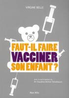 Couverture du livre « Faut-il faire vacciner son enfant ? » de Virginie Belle aux éditions Max Milo