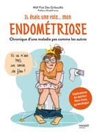 Couverture du livre « Il était une fois... mon endométriose ; chronique d'une maladie pas comme les autres » de May Fait Des Gribouillis aux éditions Mango