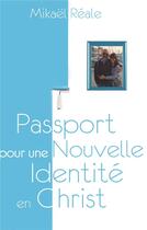 Couverture du livre « Passport pour une nouvelle identité en Christ » de Mikael Reale aux éditions Books On Demand