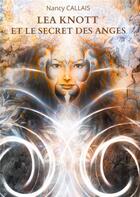 Couverture du livre « Lea Knott et le secret des anges » de Nancy Callais aux éditions Books On Demand