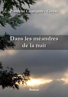 Couverture du livre « Dans les méandres de la nuit » de Pierrette Champon - Chirac aux éditions Books On Demand